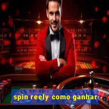 spin reely como ganhar